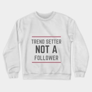 TREND SETTER BEST QUALITY TEE Crewneck Sweatshirt